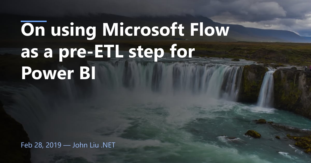 On using Microsoft Flow as a pre-ETL step for Power BI