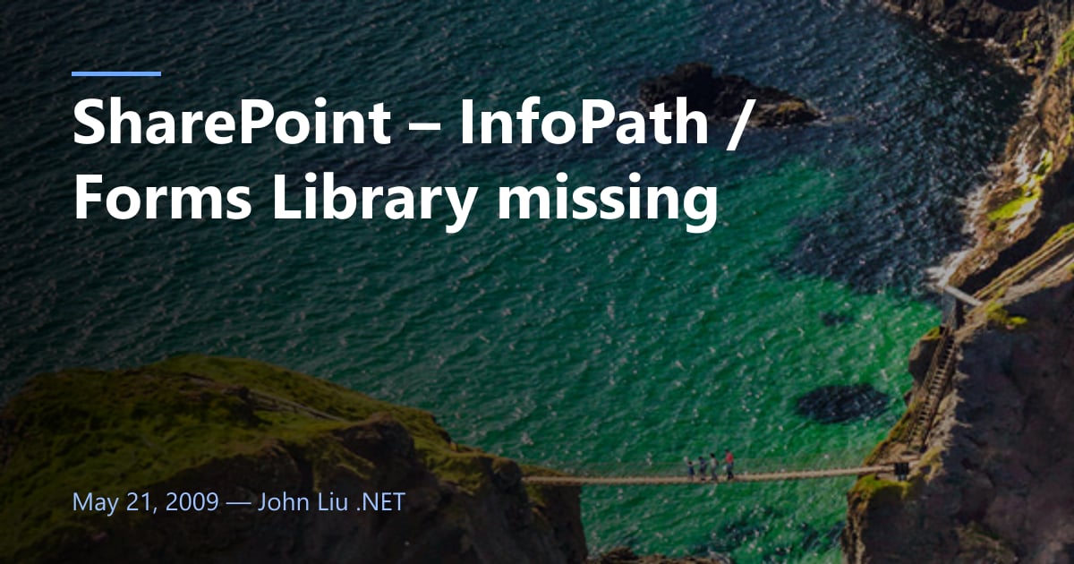 SharePoint – InfoPath / Forms Library missing