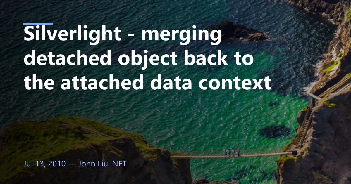 Silverlight - merging detached object back to the attached data context